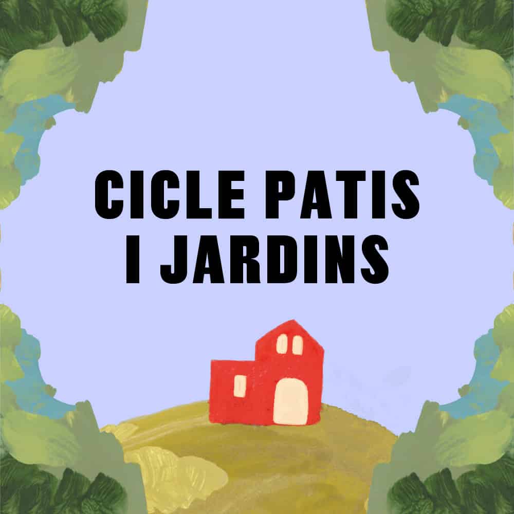 Cicle Patis i Jardins